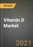 2021 Vitamin D Market - Size, Share, COVID Impact Analysis and Forecast to 2027- Product Image