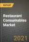 2021 Restaurant Consumables Market - Size, Share, COVID Impact Analysis and Forecast to 2027 - Product Image