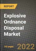 Explosive Ordnance Disposal Market Size Analysis and Outlook to 2026 - Potential Opportunities, Companies and Forecasts across Portable X ray Systems, Projected Water Disruptors other applications and Countries- Product Image