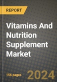 Vitamins And Nutrition Supplement Market: Industry Size, Share, Competition, Trends, Growth Opportunities and Forecasts by Region - Insights and Outlook by Product, 2024 to 2031- Product Image