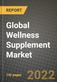 2022 Global Wellness Supplement Market, Size, Share, Outlook and Growth Opportunities, Forecast to 2030- Product Image