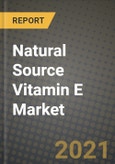 2021 Natural Source Vitamin E Market - Size, Share, COVID Impact Analysis and Forecast to 2027- Product Image