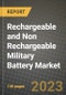 Rechargeable and Non Rechargeable Military Battery Market Outlook Report - Industry Size, Trends, Insights, Market Share, Competition, Opportunities, and Growth Forecasts by Segments, 2022 to 2030 - Product Image