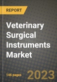 Veterinary Surgical Instruments Market Growth Analysis Report - Latest Trends, Driving Factors and Key Players Research to 2030- Product Image