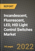 Incandescent, Fluorescent, LED, HID Light Control Switches Market Size Analysis and Outlook to 2030 - Potential Opportunities, Companies and Forecasts across Control Switches across End User Industries and Countries- Product Image