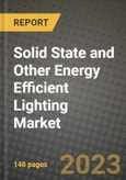 2023 Solid State and Other Energy Efficient Lighting Market Report - Global Industry Data, Analysis and Growth Forecasts by Type, Application and Region, 2022-2028- Product Image
