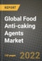 2022 Global Food Anti-caking Agents Market, Size, Share, Outlook and Growth Opportunities, Forecast to 2030 - Product Image