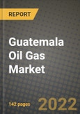 Guatemala Oil Gas Market Trends, Infrastructure, Companies, Outlook and Opportunities to 2030- Product Image