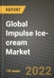2022 Global Impulse Ice-cream Market, Size, Share, Outlook and Growth Opportunities, Forecast to 2030 - Product Image