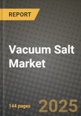 2025 Vacuum Salt Market Report - Industry Size, Competition, Trends and Growth Opportunities by Region - Forecast by Types and Applications (2024-2032)- Product Image
