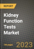 Kidney Function Tests Market Growth Analysis Report - Latest Trends, Driving Factors and Key Players Research to 2030- Product Image