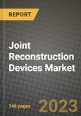 Joint Reconstruction Devices Market Growth Analysis Report - Latest Trends, Driving Factors and Key Players Research to 2030- Product Image
