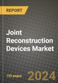 Joint Reconstruction Devices Market Growth Analysis Report - Latest Trends, Driving Factors and Key Players Research to 2030- Product Image