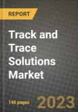 Track and Trace Solutions Market Growth Analysis Report - Latest Trends, Driving Factors and Key Players Research to 2030- Product Image