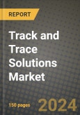 Track and Trace Solutions Market Growth Analysis Report - Latest Trends, Driving Factors and Key Players Research to 2030- Product Image