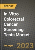 In-Vitro Colorectal Cancer Screening Tests Market Growth Analysis Report - Latest Trends, Driving Factors and Key Players Research to 2030- Product Image