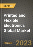 2023 Printed and Flexible Electronics Global Market Report - Global Industry Data, Analysis and Growth Forecasts by Type, Application and Region, 2022-2028- Product Image
