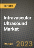 Intravascular Ultrasound Market Growth Analysis Report - Latest Trends, Driving Factors and Key Players Research to 2030- Product Image