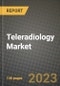 Teleradiology Market Growth Analysis Report - Latest Trends, Driving Factors and Key Players Research to 2030 - Product Image