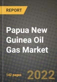 Papua New Guinea Oil Gas Market Trends, Infrastructure, Companies, Outlook and Opportunities to 2030- Product Image