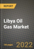 Libya Oil Gas Market Trends, Infrastructure, Companies, Outlook and Opportunities to 2030- Product Image