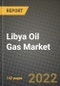 Libya Oil Gas Market Trends, Infrastructure, Companies, Outlook and Opportunities to 2030 - Product Image