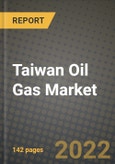 Taiwan Oil Gas Market Trends, Infrastructure, Companies, Outlook and Opportunities to 2030- Product Image