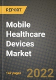 Mobile Healthcare Devices Market Size Analysis and Outlook to 2026 - Potential Opportunities, Companies and Forecasts across its products and services across End User Industries and Countries- Product Image