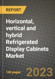 2023 Horizontal, vertical and hybrid Refrigerated Display Cabinets Market Report - Global Industry Data, Analysis and Growth Forecasts by Type, Application and Region, 2022-2028- Product Image