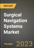 Surgical Navigation Systems Market Growth Analysis Report - Latest Trends, Driving Factors and Key Players Research to 2030- Product Image