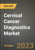 Cervical Cancer Diagnostics Market Growth Analysis Report - Latest Trends, Driving Factors and Key Players Research to 2030- Product Image