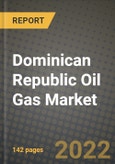 Dominican Republic Oil Gas Market Trends, Infrastructure, Companies, Outlook and Opportunities to 2030- Product Image