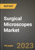 Surgical Microscopes Market Growth Analysis Report - Latest Trends, Driving Factors and Key Players Research to 2030- Product Image