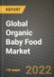 2022 Global Organic Baby Food Market, Size, Share, Outlook and Growth Opportunities, Forecast to 2030 - Product Thumbnail Image