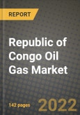 Republic of Congo Oil Gas Market Trends, Infrastructure, Companies, Outlook and Opportunities to 2030- Product Image