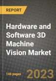 2023 Hardware and Software 3D Machine Vision Market Report - Global Industry Data, Analysis and Growth Forecasts by Type, Application and Region, 2022-2028- Product Image