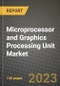 Microprocessor and Graphics Processing Unit (GPU) Market Size Analysis and Outlook to 2030 - Potential Opportunities, Companies and Forecasts across Microprocessor Designing Structures, Discrete and Integrated GPU Types, Uses across End User Industries and Countries - Product Image