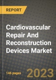 Cardiovascular Repair And Reconstruction Devices Market Growth Analysis Report - Latest Trends, Driving Factors and Key Players Research to 2030- Product Image