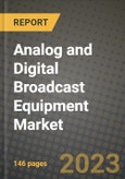 2023 Analog and Digital Broadcast Equipment Market Report - Global Industry Data, Analysis and Growth Forecasts by Type, Application and Region, 2022-2028- Product Image