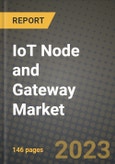 IoT Node and Gateway Market Size Analysis and Outlook to 2030 - Potential Opportunities, Companies and Forecasts across Hardware Connectivity Compounds across End User Industries and Countries- Product Image