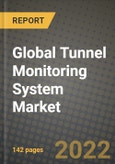 2022 Global Tunnel Monitoring System Market Size, Share, Outlook and Growth Opportunities to 2030: by Components, by Tunnel Type, by Networking Technology, by Application and by Region- Product Image