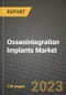 Osseointegration Implants Market Growth Analysis Report - Latest Trends, Driving Factors and Key Players Research to 2030 - Product Thumbnail Image