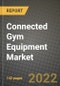 2022 Connected Gym Equipment Market Size, Share, Outlook and Growth Opportunities to 2030: by Product, by End-users and by Region - Product Image