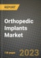 Orthopedic Implants Market Value forecast, New Business Opportunities and Companies: Outlook by Type, Application, by End User and by Country, 2022-2030 - Product Image