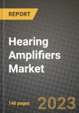 Hearing Amplifiers Market Growth Analysis Report - Latest Trends, Driving Factors and Key Players Research to 2030- Product Image