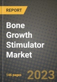Bone Growth Stimulator Market Growth Analysis Report - Latest Trends, Driving Factors and Key Players Research to 2030- Product Image