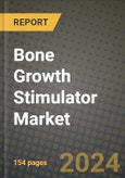 Bone Growth Stimulator Market Growth Analysis Report - Latest Trends, Driving Factors and Key Players Research to 2030- Product Image