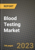 Blood Testing Market Growth Analysis Report - Latest Trends, Driving Factors and Key Players Research to 2030- Product Image