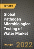 2022 Global Pathogen Microbiological Testing of Water Market, Size, Share, Outlook and Growth Opportunities, Forecast to 2030- Product Image