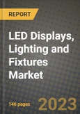 2023 LED Displays, Lighting and Fixtures Market Report - Global Industry Data, Analysis and Growth Forecasts by Type, Application and Region, 2022-2028- Product Image